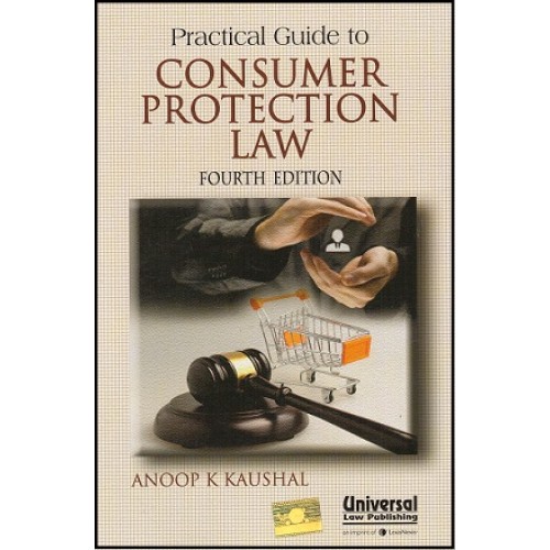 Universal's Practical Guide to Consumer Protection Law by Anoop K. Kaushal